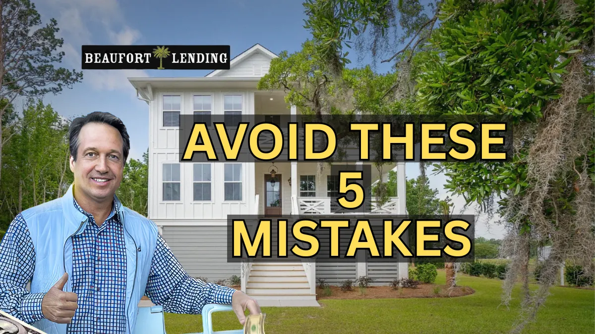 Beaufort SC Home Loans: 5 Mortgage Mistakes Locals Avoid by Working with Beaufort Lending