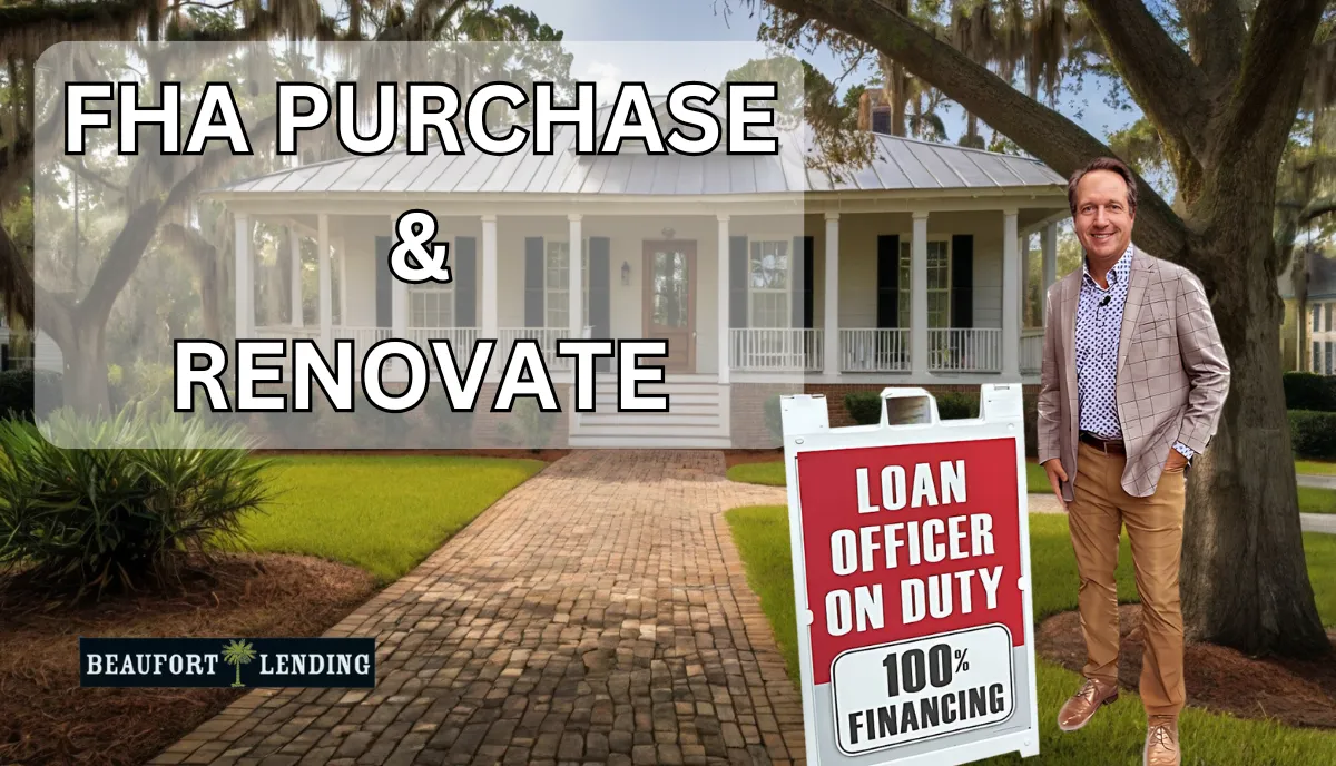 Buying and Renovating in Beaufort, SC: How the FHA 203(k) Loan Can Turn a Fixer-Upper into Your Forever Home